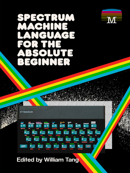 Title details for Spectrum Machine Language for the Absolute Beginner by William Tang - Wait list